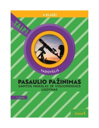 Pasaulio pažinimas. Gamtos mokslai ir visuomeninis ugdymas. Vadovėlis 4 klasei, 1 dalis (pagal 2022 m. BUP). Serija TAIP!