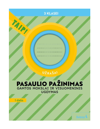 Pasaulio pažinimas. Gamtos mokslai ir visuomeninis ugdymas. Užrašai 3 klasei, 1 dalis (pagal 2022 m. BUP). Serija TAIP!