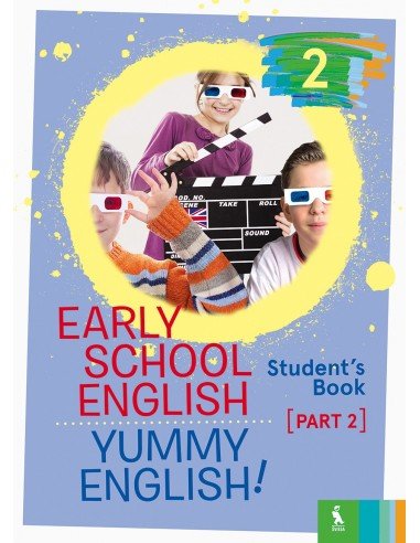 EARLY SCHOOL ENGLISH 2: YUMMY ENGLISH! STUDENT'S BOOK 2