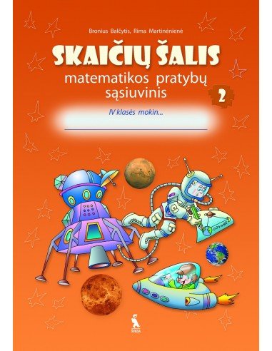 SKAIČIŲ ŠALIS. 2-asis matematikos pratybų sąsiuvinis IV klasei