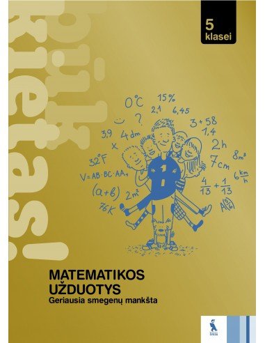 MATEMATIKOS UŽDUOTYS 5 KLASEI (BŪK KIETAS!)