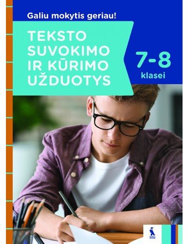 Teksto suvokimo ir rašymo užduotys 7-8 klasei (s. Galiu mokytis geriau!)