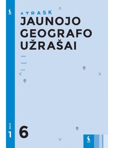 JAUNOJO GEOGRAFO UŽRAŠAI 6 klasei, 1 dalis (ATRASK)