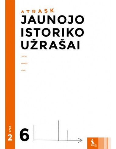 JAUNOJO ISTORIKO UŽRAŠAI 6 klasei, 2 dalis (ATRASK)